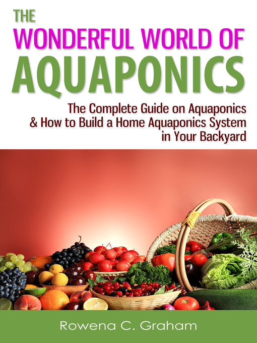 Title details for The Wonderful World of Aquaponics by Rowena C. Graham - Wait list